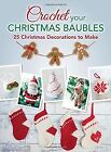 Crochet Your Christmas Baubles: Over 25 Christmas Dec... | Livre | État Très Bon