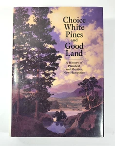 Choice White Pines and Good Land History of Plainfield and Meriden NH 1991 HC - Imagen 1 de 23