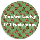 You're Tacky and I Hate You - 3-pak naklejek okrągłych 3 cale