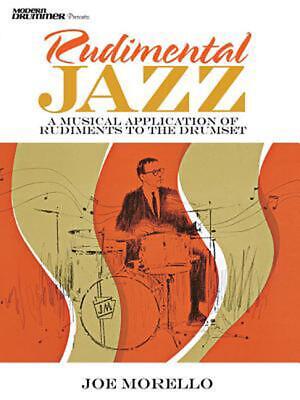 Rudimental Jazz: A Musical Application of Rudiments to the Drumset by Joe Morell
