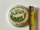 British Columbia is a Super Smile For You Button Pin Pre-owned