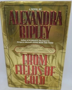 From Fields of Gold, Alexandra Ripley, 1st Edition/1st Print, Hardcover w/ DJ - Picture 1 of 2