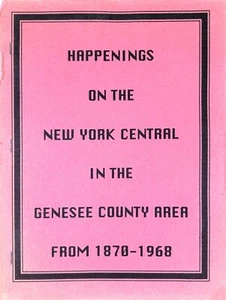 Happenings on the New York Central Genesee County Area 1870-1968 Historical - Picture 1 of 13