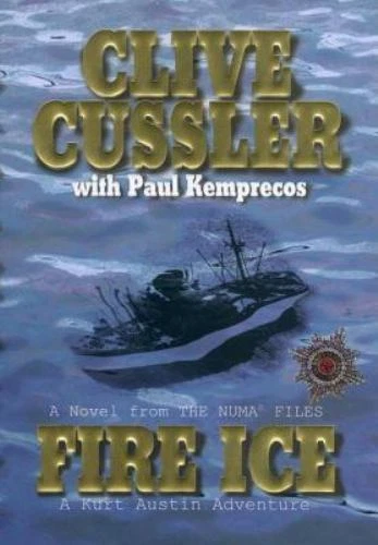 Fire Ice : A Kurt Austin Adventure by Paul Kemprecos and Clive Cussler (2002, Hardcover)