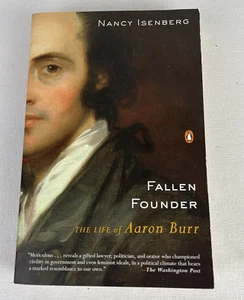 Fallen Founder. The Life of Aaron Burr. By Nancy Isenberg 2007 - Picture 1 of 7