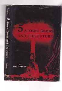5 ATOMIC BOMBS AND THE FUTURE. By Karl T. Compton: 1959: Scarce. - Picture 1 of 6