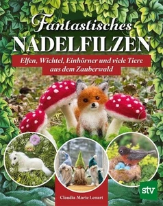 Buch Fantastisches Nadelfilzen Elfen, Wichtel und viele Tiere Lenart stv R3 NEU! - Bild 1 von 1