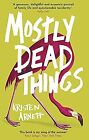Mostly Dead Things de Arnett, Kristen | Livre | &#233;tat tr&#232;s bon