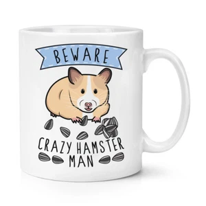 Beware Crazy Hamster Man 10oz Mug Cup - Funny Animal - Picture 1 of 1
