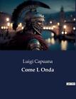 Come L Onda By Luigi Capuana Paperback Book