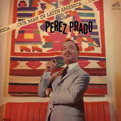 Perez Prado And His Orchestra - Our Man In Latin America (LP, Album, Mono) (Very - Image 1 of 4