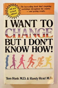 I Want to Change But I Don't Know How! by Tom Rusk; Randy Read - Picture 1 of 3