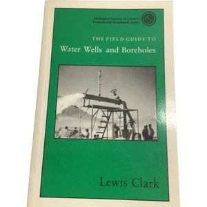 Field Guide To Water Wells And Boreholes Lewis Clark Geological Society - Picture 1 of 4