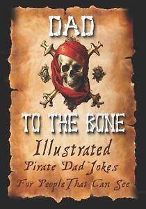 Dad Jokes for Pirates, Dad To The Bone: Funny Gifts for Men, Weird Stuff, and Co
