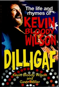 DILLIGAF - The Life & Rhymes of Kevin Bloody Wilson ; Trade Paperback Book - Picture 1 of 4