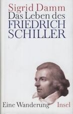 Das Leben des Friedrich Schiller. Eine Wanderung. Damm, Sigrid: