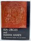 Sun Circles and Human Hands First Printing 1957 HC The Southeastern Indians Art 