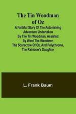 L Frank Baum The Tin Woodman of Oz A Faithful Story of the Astonishing A (Poche)