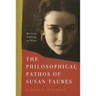 The Philosophical Pathos Of? Susan Taubes: Between Nihi - Hardback New Wolfson,