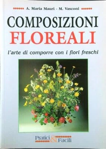 BLUMENKOMPOSITIONEN. DIE KUNST DES KOMPONIERENS MIT FRISCHEN MAURISCHEN BLUMEN - VASCONI - Bild 1 von 1