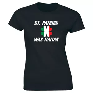 St. Patrick Was Italian Women's T-Shirt Funny Holiday Irish Saint Tee - Picture 1 of 1