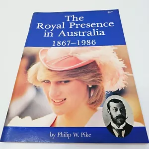 The Royal Presence in Australia 1867-1986 Paperback | Royal History - Picture 1 of 20