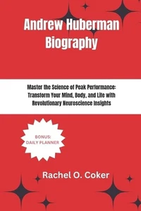 Andrew Huberman Biography: Master the Science of Peak Performance: Transform You - Picture 1 of 1