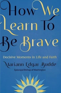 How We Learn to Be Brave: Decisive Moments in Life and Faith Paperback Book - Picture 1 of 1