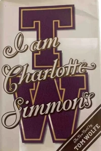 I Am Charlotte Simmons by Tom Wolfe, First Edition Hardcover - VERY GOOD - Picture 1 of 4