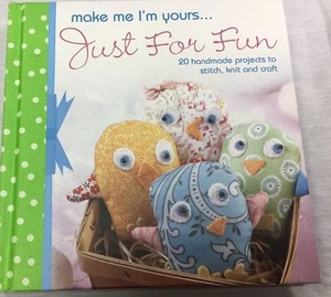 Make me I'm Yours Just For Fun (20 handmade projects to stitch, knit & craft) BN - Bild 1 von 5