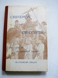 CHINDWIN TO CRICCIETH: THE LIFE OF GODFREY DRAGE by Charles Drage.  - Bild 1 von 2