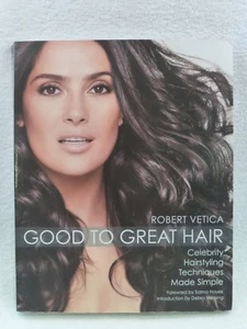 NEW Robert Vetica "GOOD TO GREAT HAIR" 271 page Salma Hayek / Debra Messing 2009 - Imagen 1 de 12