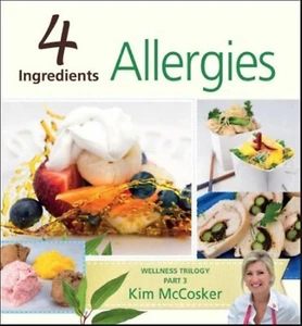4 Ingredients - Allergies by Kim McCosker Part 3 of Wellness Trilogy Free Post - Picture 1 of 11