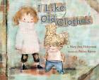 I Like Old Clothes - 0375869514, Hardcover, Mary Ann Hoberman
