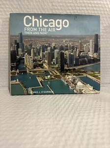 Chicago from the Air: Then and Now - hardcover Thomas J O'Gorman - Foto 1 di 1