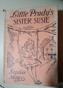 ANTIQUE SAALFIELD CHILDREN'S BOOK LITTLE PRUDY'S SISTER SUSIE by Sophie May - Imagen 1 de 5