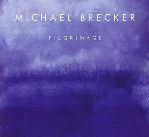 Michael Brecker - Pilgrimage - Bild 1 von 1