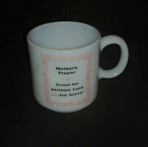 Mothers Prayer Grant Me Patience But Please Hurry Vintage Milchglas Kaffeetasse Becher - Bild 1 von 5