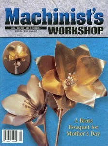 Machinist's Workshop Magazine April/May 2009 A Brass Bouquet for Mother's Day - Imagen 1 de 2