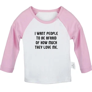 I Want People To Be Afraid of How Much They Love Me Tshirt Newborn Baby T-Shirts - Foto 1 di 16