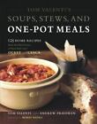 Tom Valenti's Soups, Stews, and One-Pot Meals: 125 Home Recipes from the...