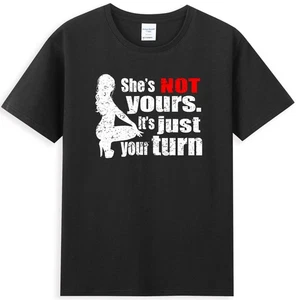 She is Not Yours It is Just Your Turn Funny Saying Men's T-Shirt - Picture 1 of 5