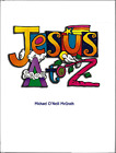 Jesus A to Z ; by Michael O'Neill McGrath - AS NEW Large Hardcover Book