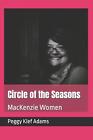 Circle Of The Seasons: Mackenzie Women By Peggy Kief Adams Paperback Book