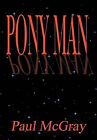 Pony Man By Paul Mcgray - New Copy - 9781403335838