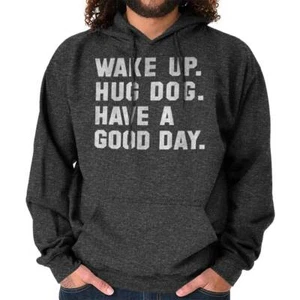 Wake Up Hug A Dog Puppy Owner Pet Mom Dad Hoodie Hooded Sweatshirt Men Women - Picture 1 of 17