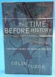 The Time Before History: 5 Million Years of Human Impact by Colin Tudge 1996 - Picture 1 of 3