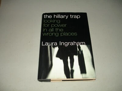 The Hillary Trap by Laura Ingraham SIGNED (Hardcover, 2000) 1st/1st VG, Rare - Image 1 of 4