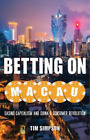 Tim Simpson Betting on Macau (Paperback) Globalization and Community