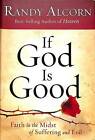 Wenn Gott gut ist: Glaube inmitten des Leidens - 9781601421326, Hardcover, Alcorn